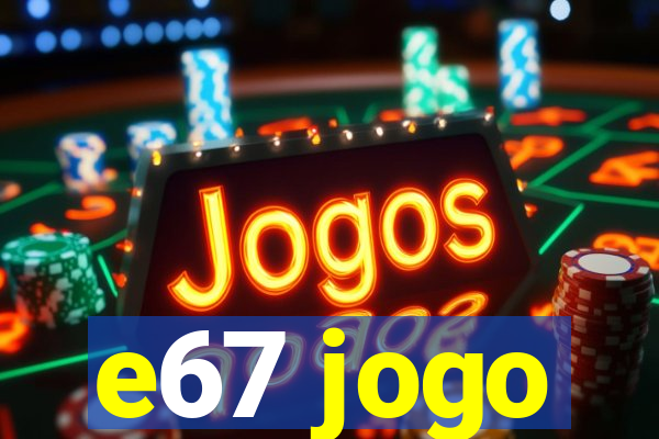 e67 jogo